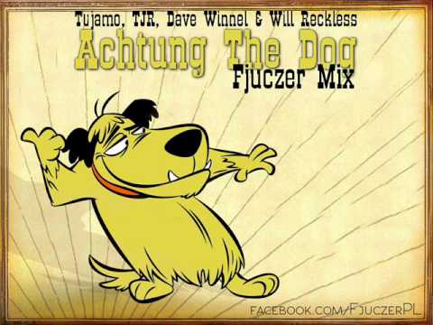 Tujamo, TJR, Dave Winnel & Will Reckless - Achtung the Dog! (Fjuczer Mix)