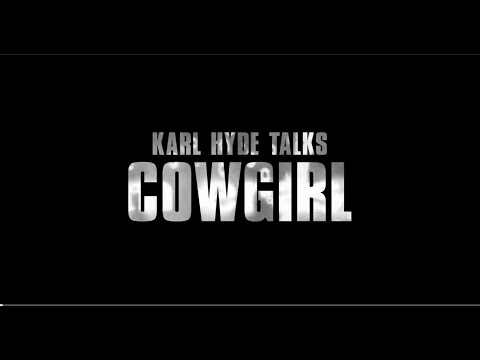 Karl Hyde Talks 'Cowgirl'