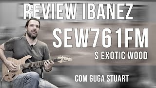 Video thumbnail for Review Ibanez SEW761FM | Com Guga Stuart by Barramusic TV