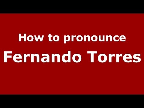 How to pronounce Fernando Torres