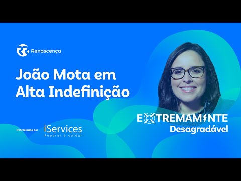 João Mota em Alta Indefinição - Extremamente Desagradável
