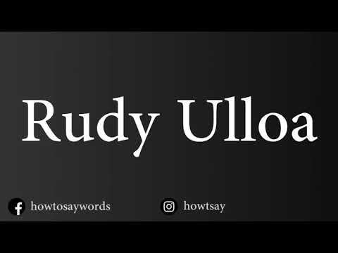 How To Pronounce Rudy Ulloa