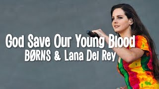 BØRNS ft. Lana Del Rey – God Save Our Young Blood (Lyrics)