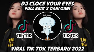 Download lagu Dj Close Your Eyes Full Beat X Gani Gani Tiktok Viral Terbaru 2022 🎶🎧 mp3 Download lagu Dj Close Your Eyes Full Beat X Gani Gani Tiktok Viral Terbaru 2022 🎶🎧 mp3