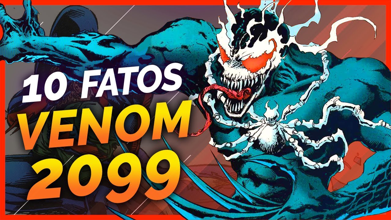 10 FATOS SOBRE O VENOM 2099