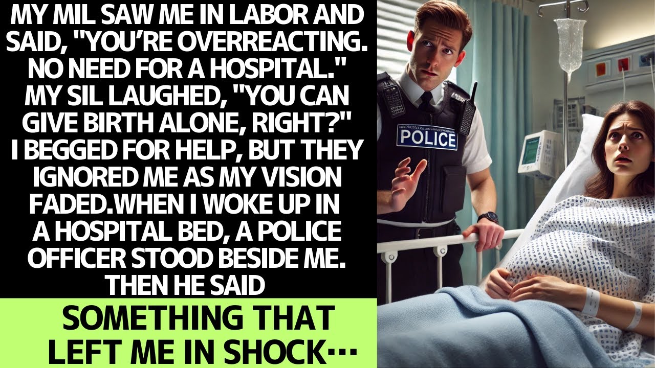 MY MIL AND SIL IGNORED MY LABOR PAINS… WHEN I WOKE UP, THE POLICE WERE THERE