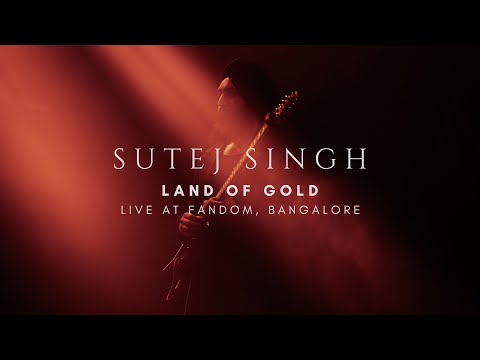 Land of Gold - (Live at Fandom) - Sutej Singh