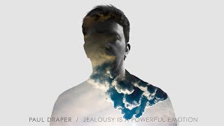 Paul Draper - Jealousy Is A Powerful Emotion