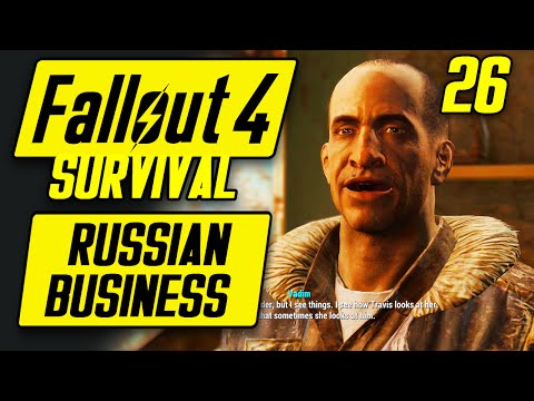 Fallout 4 Survival Playthrough - RUSSIAN BUSINESS - Fallout 4 Survival Mode Gameplay #26