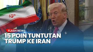 AS Mengajukan Proposal Damai ke Iran Berupa Rencana 15 Poin, Beriku Tuntutan yang Diminta Trump