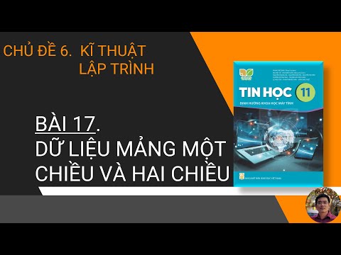 Tin Học 11 - Khoa Học Máy Tính - SGK: Kết nối tri thức - Bài 17. Dữ liệu mảng một chiều và hai chiều