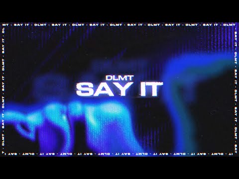 DLMT - Say It (Lyric Video) [Ultra Records]