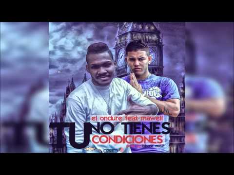 El Ondure Ft. Mawell - Tu No Tienes Condiciones (Oficial Audio)