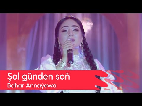Bahar Annayewa - Shol gunden son | 2022