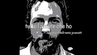 tutto l'amore che ho (luigi marchitelli remix jovanotti)