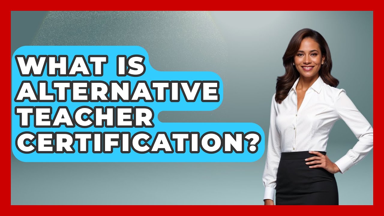 What Is Alternative Teacher Certification? | Aspiring Teacher Guide