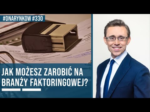 Jak możesz zarobić na branży faktoringowej? | DNA Rynków #330