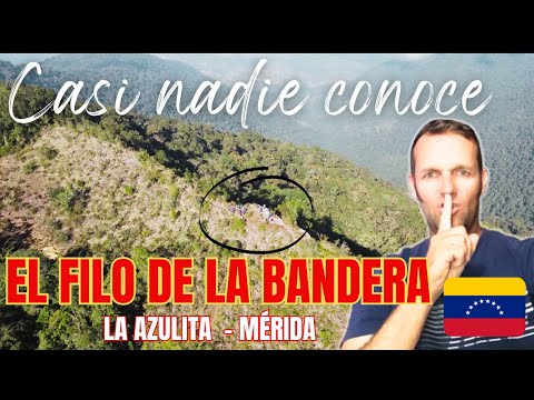 El Filo de La Bandera - La Azulita Mérida - Venezuela