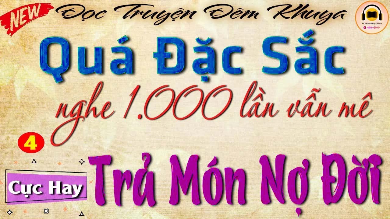 NGHE CỰC CUỐN - Nghe 1.000 lần vẫn mê vì hay quá  - ' TRẢ MÓN NỢ ĐỜI ' _ Đọc truyện đêm khuya