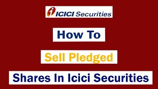 How To Sell Pledged Shares In Icici Securities | How To Sell Pledged Shares In Icici Direct