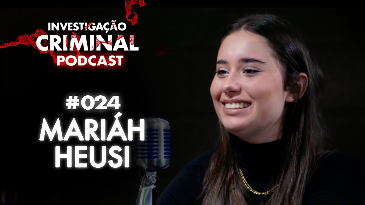 A PRINCESA DO TRUE CRIME - MARIAH HEUSI - INVESTIGAÇÃO CRIMINAL PODCAST