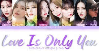 MOMOLAND (모모랜드) &amp; Erik – Love Is Only You (사랑은 너 하나) / MOMOLA Lyrics (Color Coded Han/Rom/Eng)