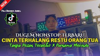 Download lagu DUGEM NONSTOP TERBARU CINTA TERHALANG RESTU ORANG TUA X PURNAMA MERINDU X TANPA PESAN TERAKHIR NEW mp3