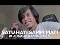 KHAI BAHAR Ft KYRA SATU HATI SAMPAI MATI THOMAS ARYA ELSA PITALOKA COVER