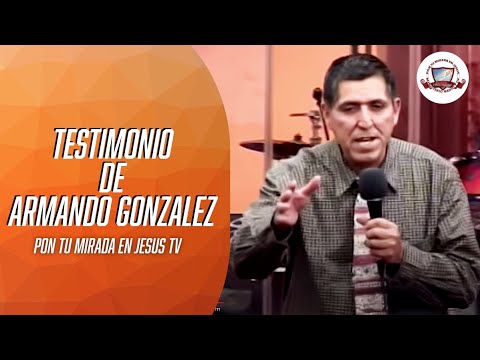 TESTIMONIO DE ARMANDO GONZALEZ