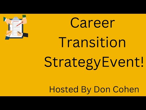 Career Transition Strategy Event Hosted By Don Cohen!