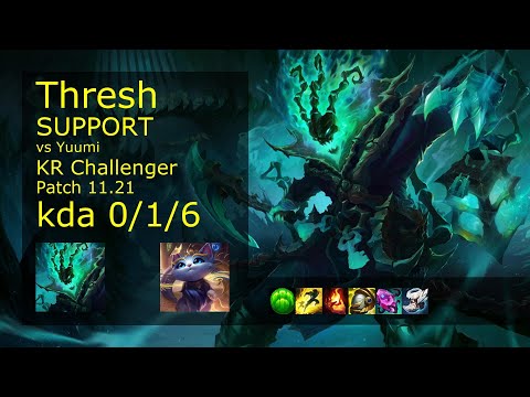 Thresh Support vs Yuumi - KR Challenger 0/1/6 Patch 11.21 Gameplay // [롤] 쓰레쉬 vs 유미 서폿