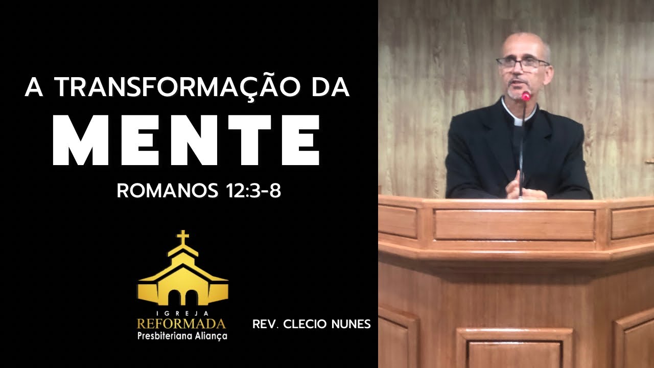 A transformação da mente | Romanos 12:3-8 | Rev Clecio Nunes #irpa #pregacao