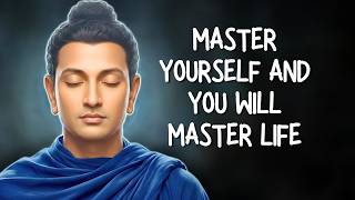 Master Yourself and You Will Master Life | Buddhism