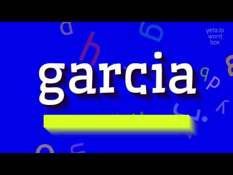 GARCIA - How to pronounce it?