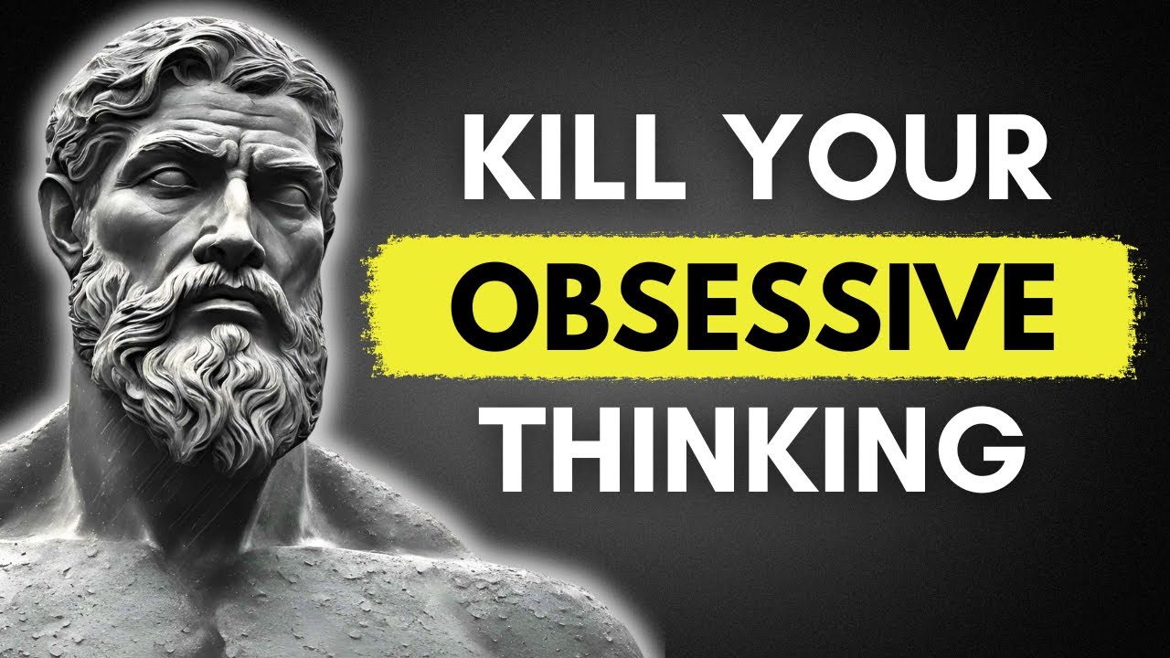 KILL YOUR OBSESSIVE THINKING | STOICISM