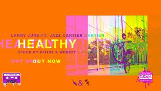 Larry June &amp; Jazz Cartier - Healthy (Official Chopped Visual) 🔪&amp;🔩