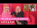 Drag Queens Trixie Mattel Katya React To Kath Kim I Like To Watch Netflix