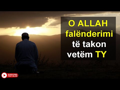 O ALLAH falenderimi te takon vetem TY