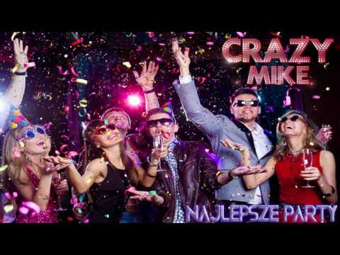 Crazy Mike - Najlepsze party