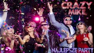 Crazy Mike - Najlepsze party