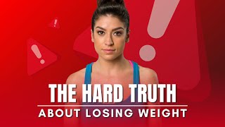 The HARD TRUTH About LOSING WEIGHT