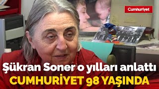 Cumhuriyet 98 yaşında | Yılların emektarı Şükran Soner, Cumhuriyet Gaz