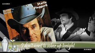 Merle Haggard  - I Don&#39;t Want To Sober Up Tonight (1980)