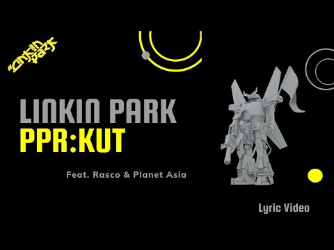 Linkin Park - Ppr:kut feat. Rasco & Planet Asia (Lyric Video)