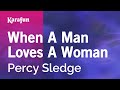 When a Man Loves a Woman - Percy Sledge | Karaoke Version | KaraFun