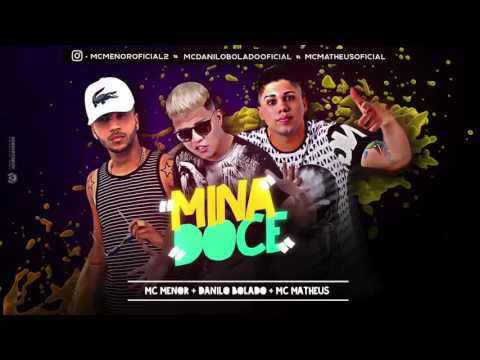 MC DANILO BOLADO, MC MENOR E MC MATHEUS  - MINA DOCE - MÚSICA NOVA 2017