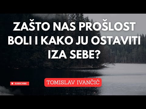 Tomislav Ivančić - Zašto nas prošlost boli i kako ju ostaviti iza sebe?