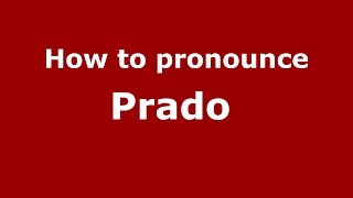 How to pronounce Prado 