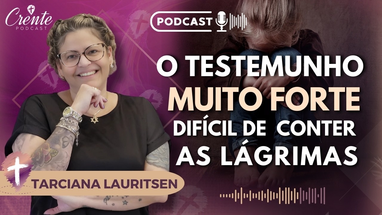O Testemunho MAIS FORTE que você já OUVIU ! | Tarciana Lauritsen #92