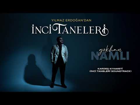 Gökhan Namlı - Kardeş Kıyameti (İnci Taneleri Soundtrack) 